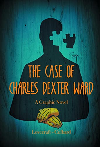 The Case of Charles Dexter Ward / Lovecraft, H.P.; Culbard
