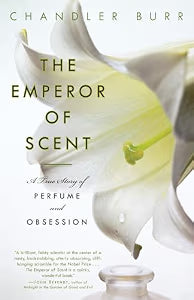 The Emperor of Scent: A True Story of Perfume and Obsession / Burr, Chandler