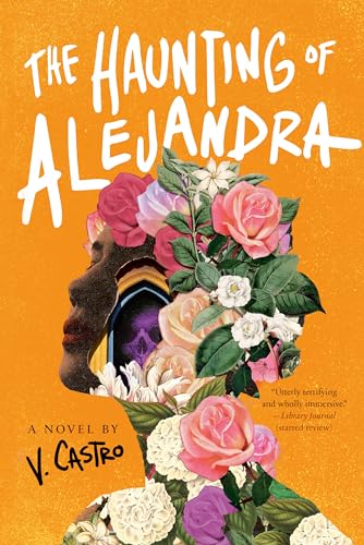 The Haunting of Alejandra: A Novel / Castro, V.