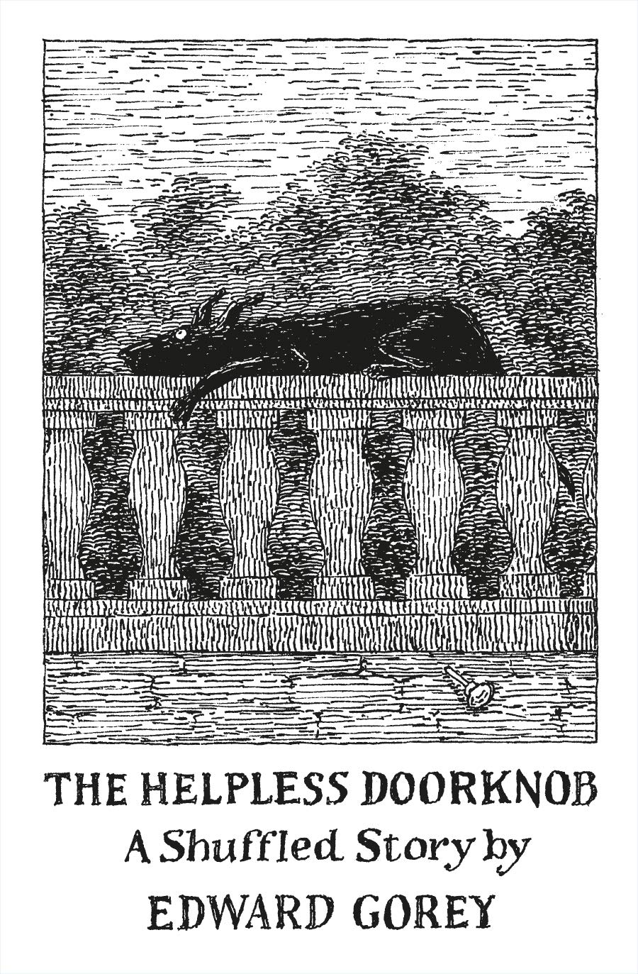 The Helpless Doorknob: A Shuffled Story / Edward Gorey