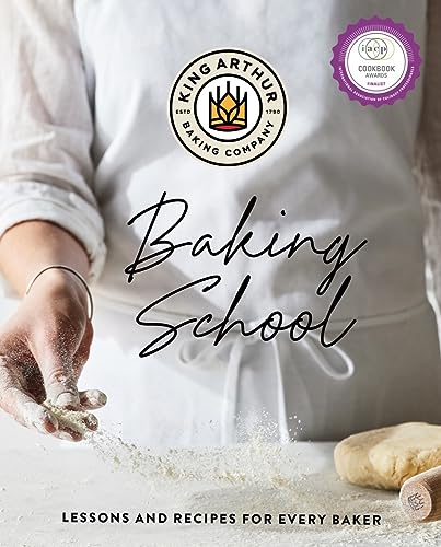 The King Arthur Baking School: Lessons and Recipes for Every Baker / King Arthur Baking Company