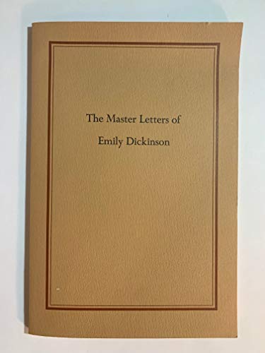 The Master Letters of Emily Dickinson / Emily Dickinson; edited by R. W. Franklin