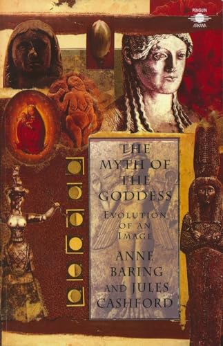 The Myth of the Goddess: Evolution of an Image / Jules Cashford; Anne Baring