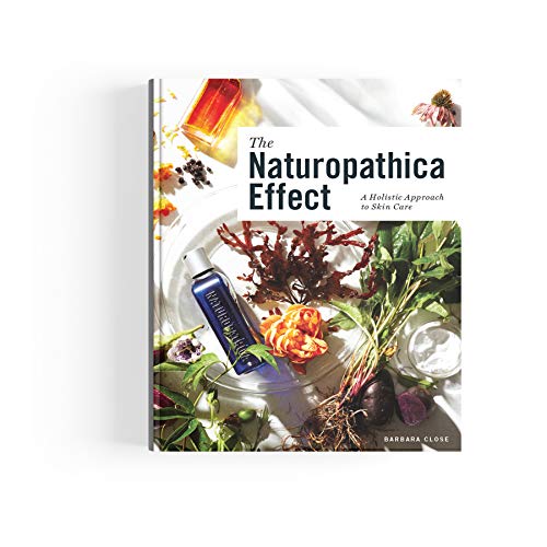 The Naturopathica Effect : A Holistic Approach to Skin Care / Close, Barbara
