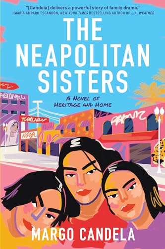 The Neapolitan Sisters: A Novel of Heritage and Home / Candela, Margo