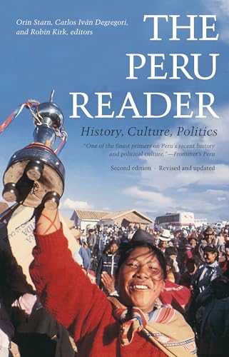 The Peru Reader: History, Culture, Politics (The Latin America Readers) / Orin Starn, Ivan Degregori, Robin Kirk (editors)