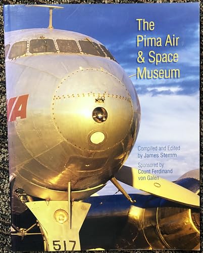 The Pima Air and Space Museum / James Stemm (Compiler and Editor)
