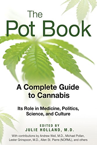 The Pot Book: A Complete Guide to Cannabis / Holland M.D., Julie