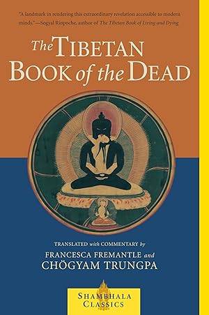 The Tibetan Book of the Dead: The Great Liberation Through Hearing In The Bardo / Trungpa, Chogyam; Fremantle, Francesca