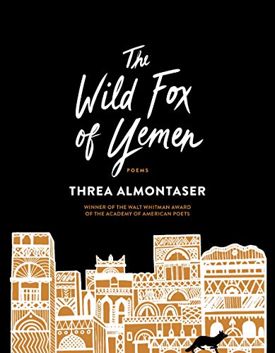 The Wild Fox of Yemen: Poems / Almontaser, Threa