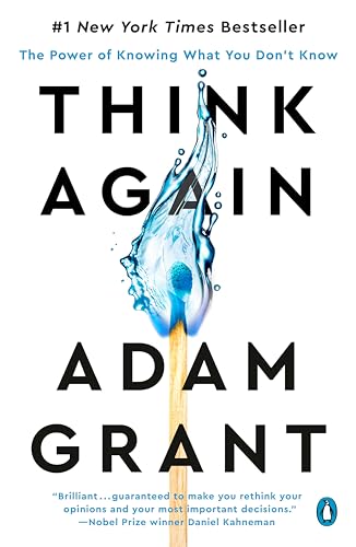 Think Again: The Power of Knowing What You Don't Know / Grant, Adam
