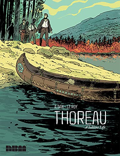 Thoreau: A Sublime Life / Dan, A.,Le Roy, Maximilien