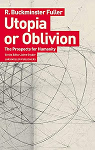 Utopia or Oblivion : The Prospects for Humanity (NEW) / Fuller, R. Buckminster