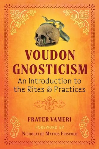 Voudon Gnosticism: An Introduction to the Rites and Practices / Vameri, Frater