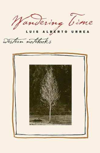 Wandering Time : Western Notebooks / Urrea, Luis Alberto (Signed Copy)