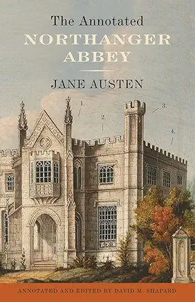 The Annotated Northanger Abbey / by Jane Austen and David M. Shapard