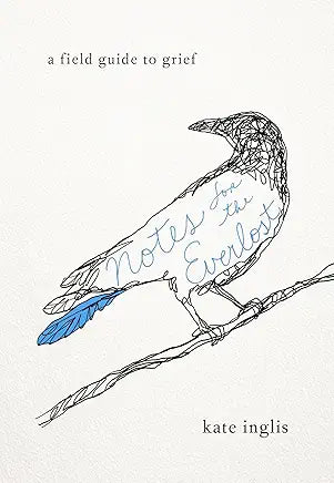 Notes for the Everlost: A Field Guide to Grief / by Kate Inglis