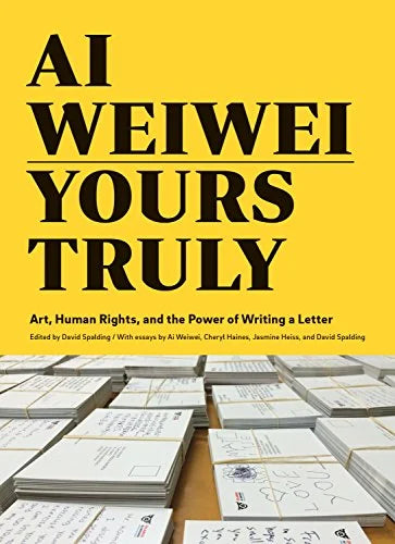 Ai Weiwei: Yours Truly / David Spalding