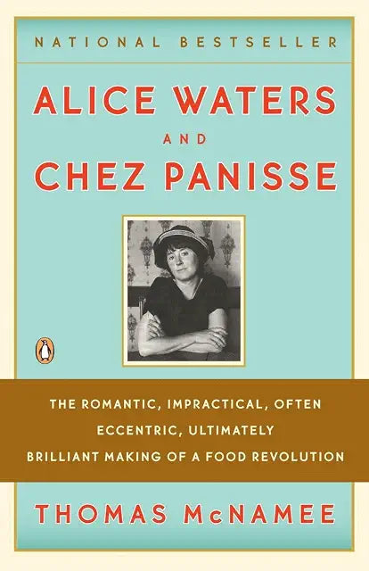 Alice Waters and Chez Panisse / Thomas McNamee