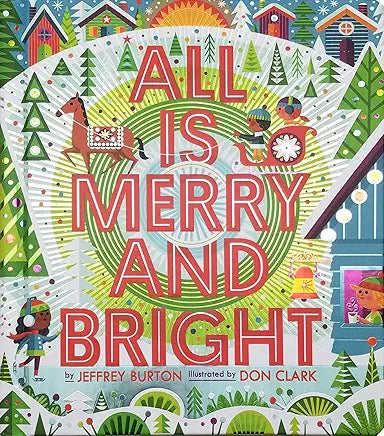 All Is Merry and Bright (A Shine Bright Book) / by Jeffrey Burton and Don Clark