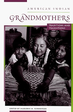 American Indian Grandmothers / Marjorie M. Schweitzer