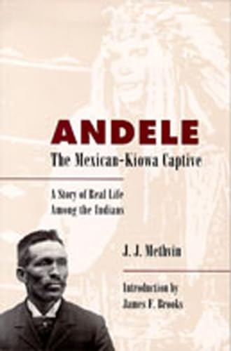 Andele, The Mexican-Kiowa Captive: A Story of Real Life Among the Indians / J.J. Methvin