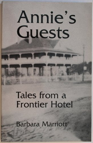 Annie's Guests: Tales from a Frontier Hotel / Marriott, Barbara