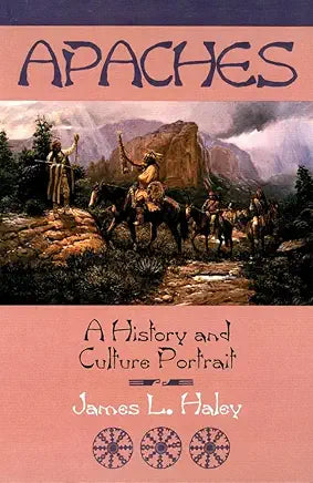 Apaches: A History and Culture Portrait / by James L. Haley