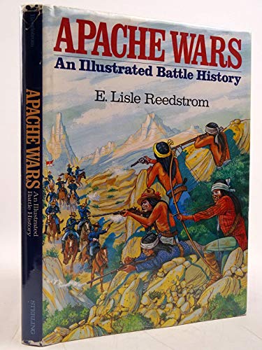 Apache Wars: An Illustrated Battle History / E. Lisle Reedstrom