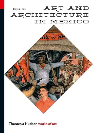 Art and Architecture in Mexico (World of Art) / James Oles