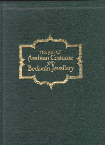 THE ART OF ARABIAN COSTUME: A SAUDI ARABIAN PROFILE; THE ART OF BEDOUIN JEWELLERY: A SAUDI ARABIAN PROFILE (2 Volumes, slipcased) /