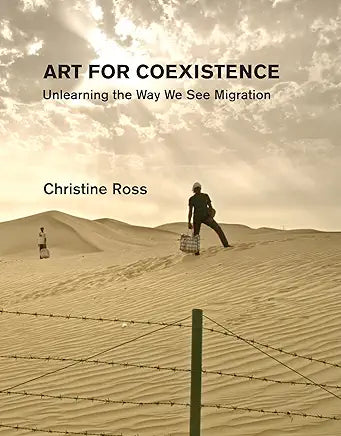 Art for Coexistence: Unlearning the Way We See Migration / by Christine Ross