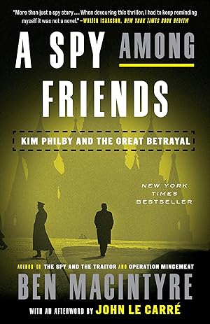 A Spy Among Friends: Kim Philby and the Great Betrayal / Ben Macintyre