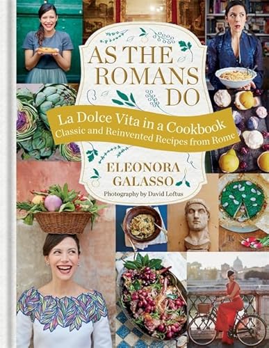 As the Romans Do : Authentic and Reinvented Recipes from the Eternal City / Galasso, Eleonora