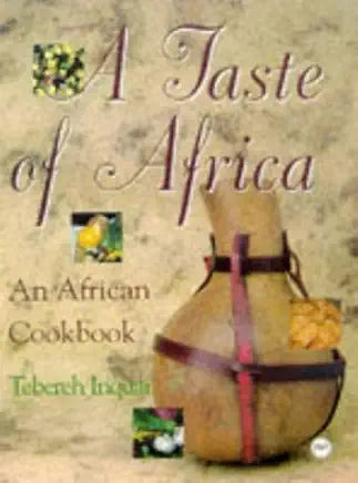 A Taste of Africa: An African Cookbook / by Tebereh Inquai