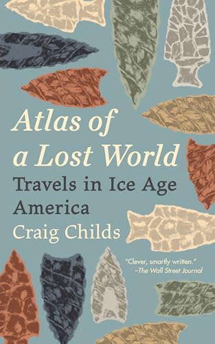 Atlas of a Lost World: Travels in Ice Age America / Craig Childs