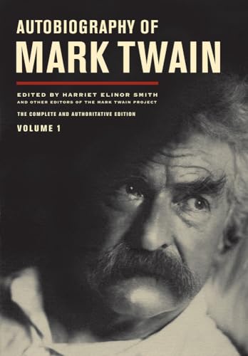 Autobiography of Mark Twain: The Complete and Authoritative Edition, Vol. 1 / Mark Twain; Harriet Elinor Smith (editor)
