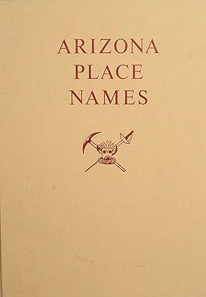 Will C. Barnes' Arizona Place Names / Revised and enlarged by Byrd H. Granger; Illustrated by Anne Merriman Peck