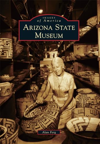 Arizona State Museum (Images of America) / Alan Ferg