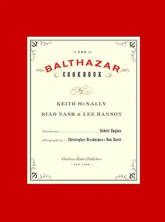 The Balthazar Cookbook / by Keith McNally, Riad Nasr, et al.