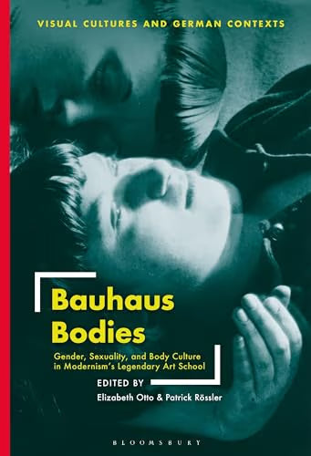 Bauhaus Bodies: Gender, Sexuality, and Body Culture in Modernism's Legendary Art School / Otto, Elizabeth (EDT); Rössler, Patrick (EDT)