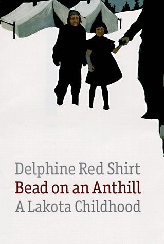 Bread on an Anthill: A Lakota Childhood / by Delphine Red Shirt