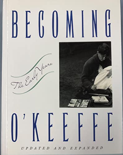 Becoming O'Keeffe: The Early Years / Sarah Whitaker Peters