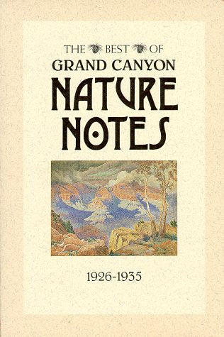 Best of Grand Canyon Nature Notes 1926-1935 / Grand Canyon Natural History Association