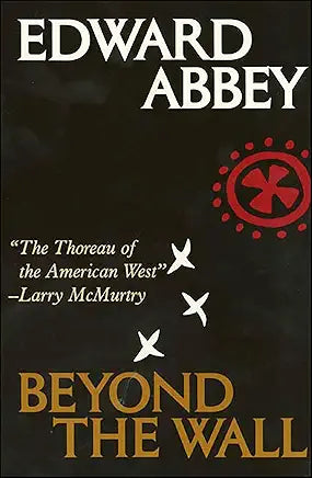 Beyond the Wall: Essays from the Outside / by Edward Abbey
