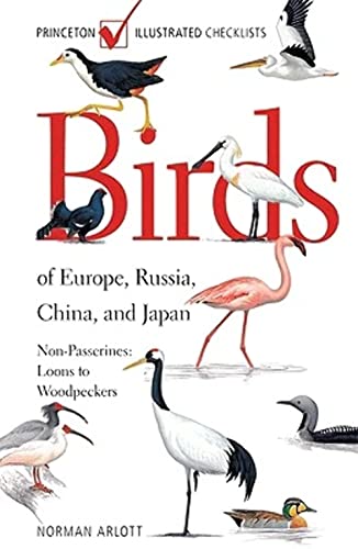 Birds of Europe, Russia, China, and Japan: Non-Passerines: Loons to Woodpeckers (Princeton Illustrated Checklists) / Arlott, Norman