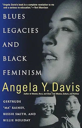 Blues Legacies and Black Feminism: Gertrude "Ma" Rainey, Bessie Smith, and Billie Holiday / by Angela Y. Davis