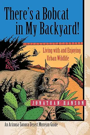 There's a Bobcat in My Backyard! Living with and Enjoying Urban Wildlife (SIGNED) / by Jonathan Hanson