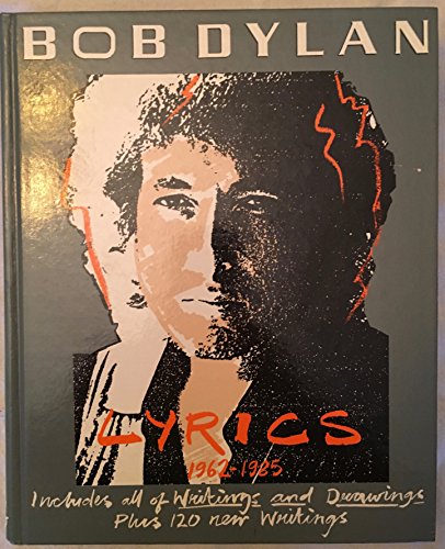 Bob Dylan: Lyrics, 1962-1985- Includes All of Writings and Drawings / Dylan, Bob