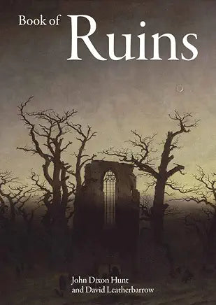 Book of Ruins by John Dixon Hunt and David Leatherbarrow (NEW)